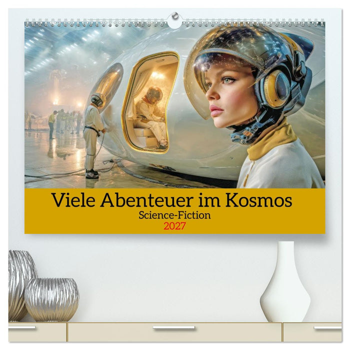 Viele Abenteuer im Kosmos - Science-Fiction (CALVENDO Premium Wandkalender 2027)