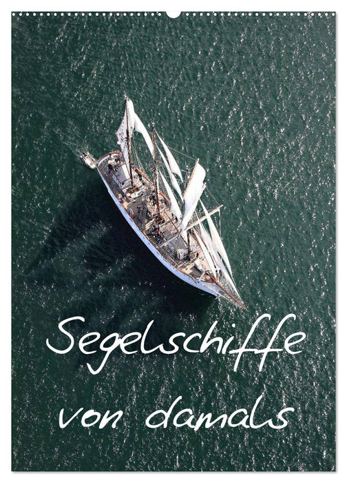 Segelschiffe von damals (CALVENDO Wandkalender 2027)