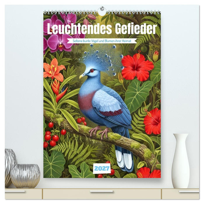 Leuchtendes Gefieder (CALVENDO Premium Wandkalender 2027)