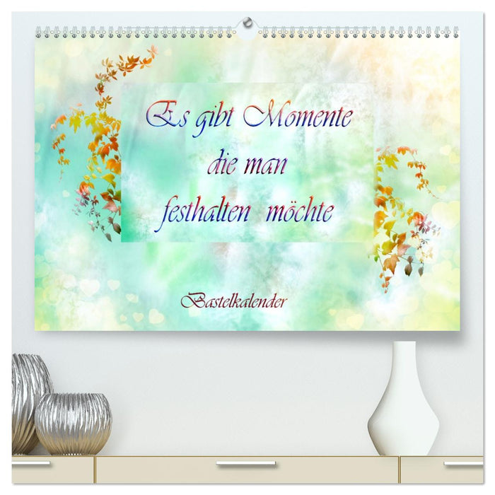 Es gibt Momente die man festhalten möchte (CALVENDO Premium Wandkalender 2027)