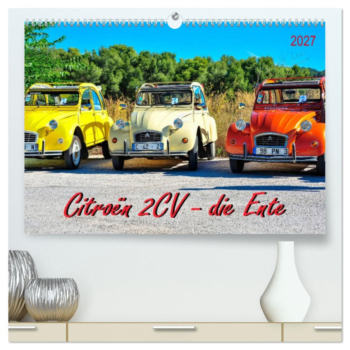 Citroën 2CV - die Ente (CALVENDO Premium Wandkalender 2027)