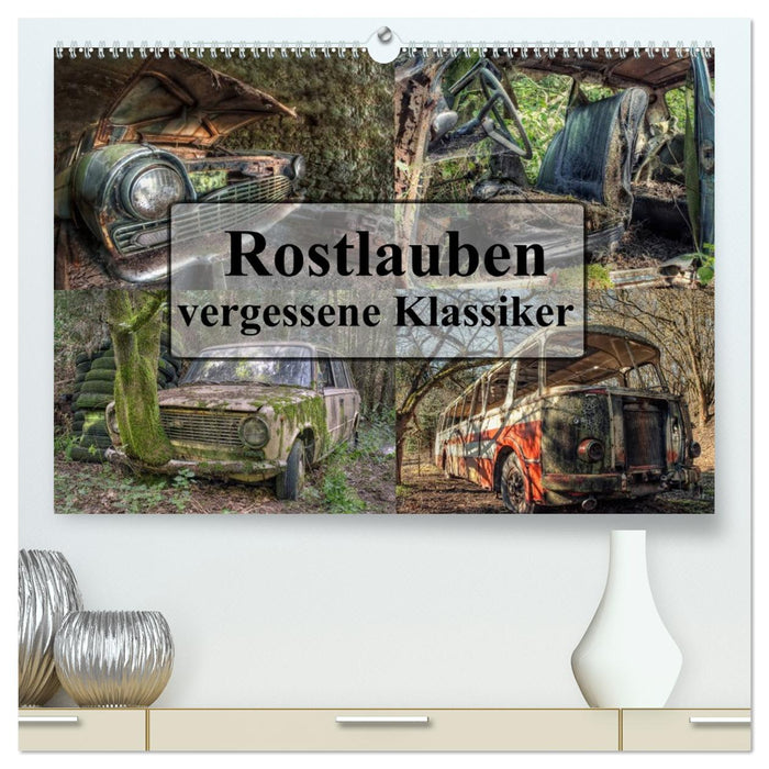 Rostlauben - vergessene Klassiker (CALVENDO Premium Wandkalender 2027)