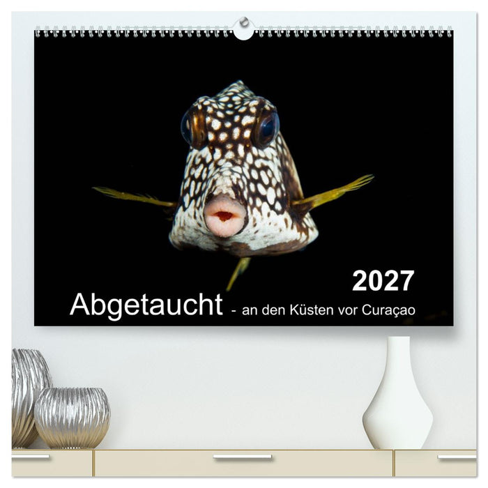 Abgetaucht - an den Küsten vor Curaçao (CALVENDO Premium Wandkalender 2027)