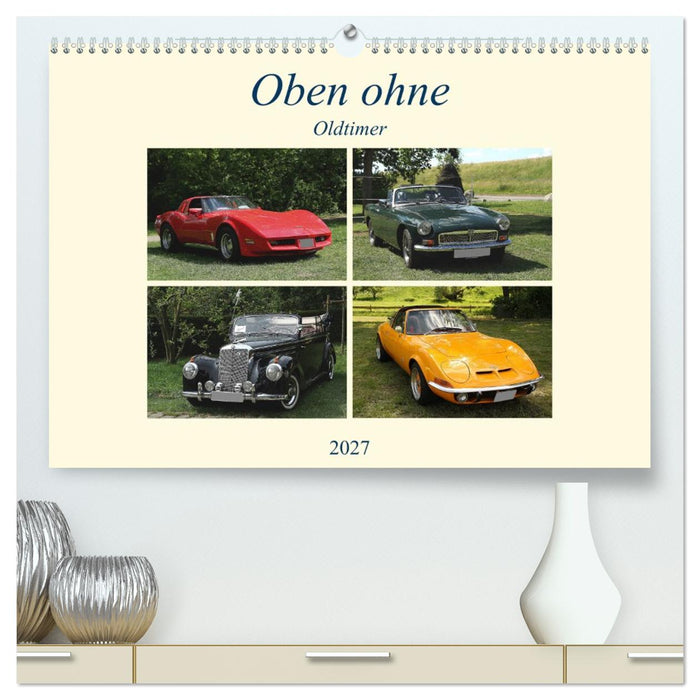Oben ohne Oldtimer (CALVENDO Premium Wandkalender 2027)
