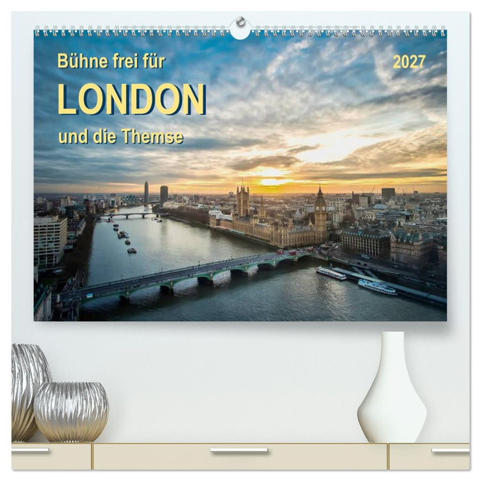 Bühne frei für London und die Themse (CALVENDO Premium Wandkalender 2027)