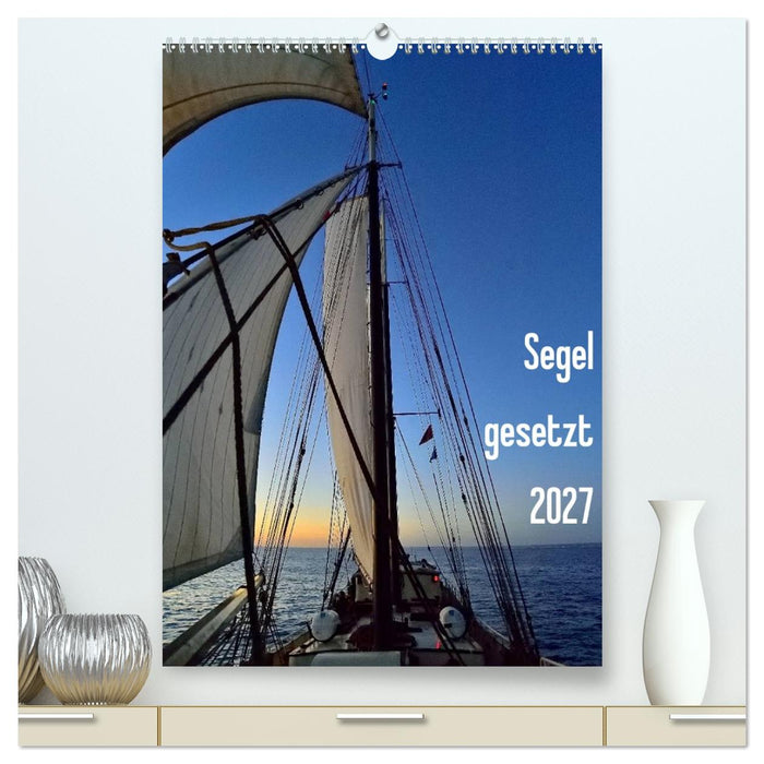 Segel gesetzt 2027 (CALVENDO Premium Wandkalender 2027)