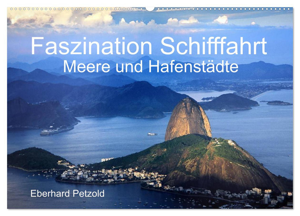 Faszination Schifffahrt - Meere und Hafenstädte (CALVENDO Wandkalender 2027)