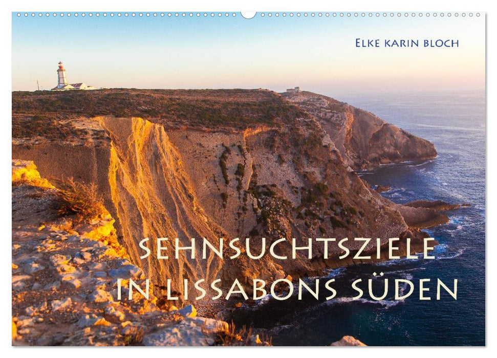 Sehnsuchtsziele im Süden Lissabons (CALVENDO Wandkalender 2027)