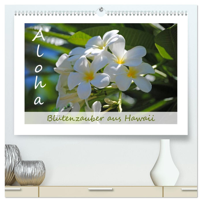 Aloha Blütenzauber aus Hawaii (CALVENDO Premium Wandkalender 2027)