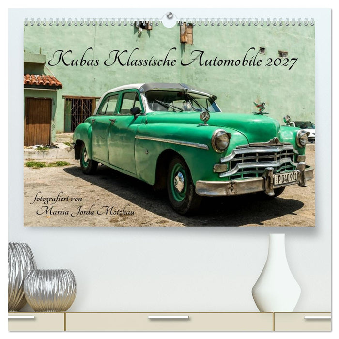 Kubas Klassische Automobile 2027 (CALVENDO Premium Wandkalender 2027)