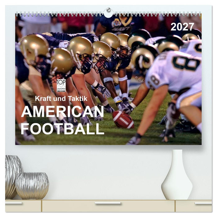 Kraft und Taktik - American Football (CALVENDO Premium Wandkalender 2027)