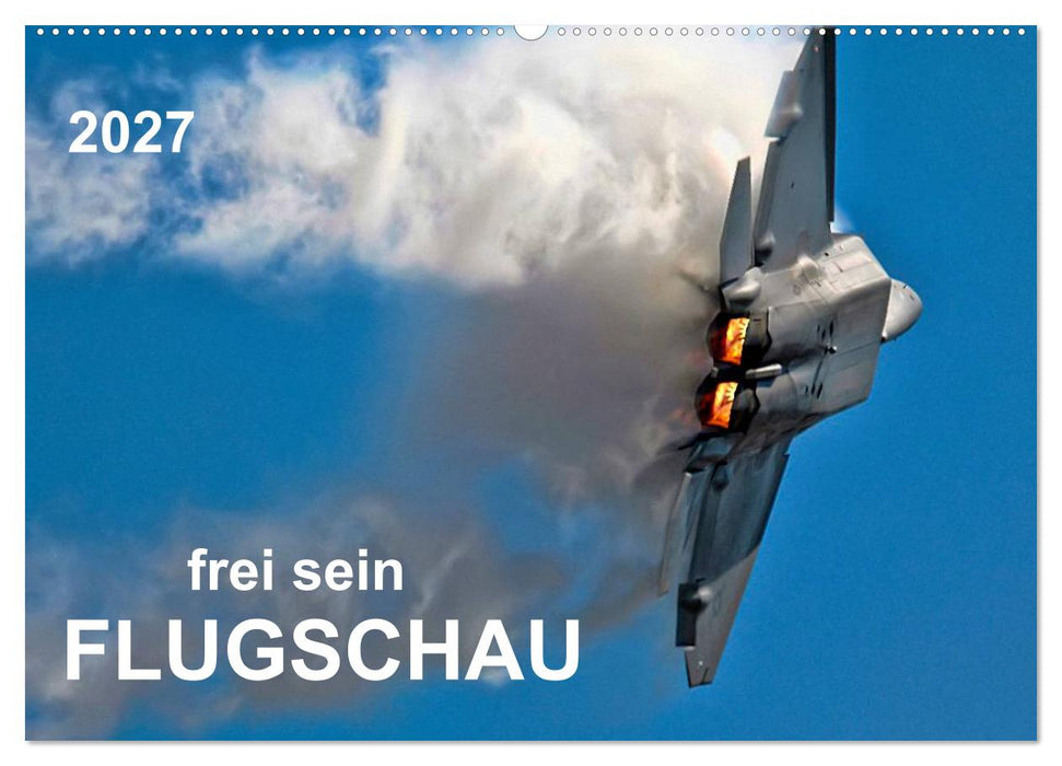 Flugschau - frei sein (CALVENDO Wandkalender 2027)