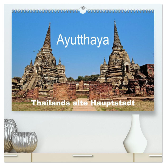 Ayutthaya - Thailands alte Hauptstadt (CALVENDO Premium Wandkalender 2027)