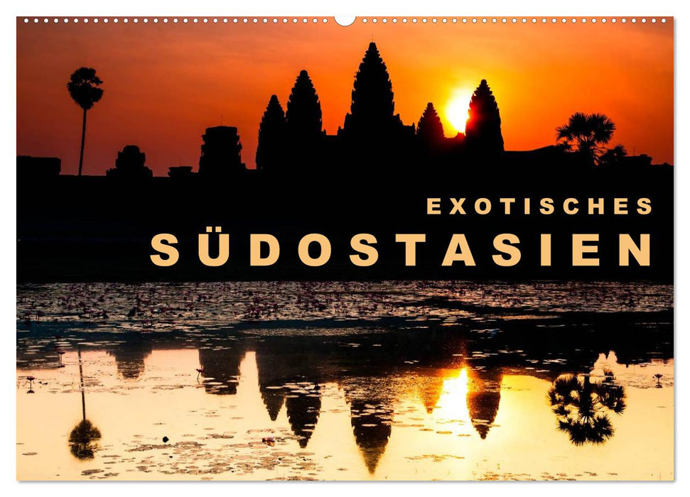 EXOTISCHES SÜDOSTASIEN (CALVENDO Wandkalender 2027)
