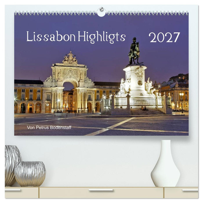 Lissabon Highlights von Petrus Bodenstaff (CALVENDO Premium Wandkalender 2027)