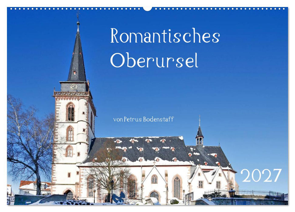 Romantisches Oberursel von Petrus Bodenstaff (CALVENDO Wandkalender 2027)