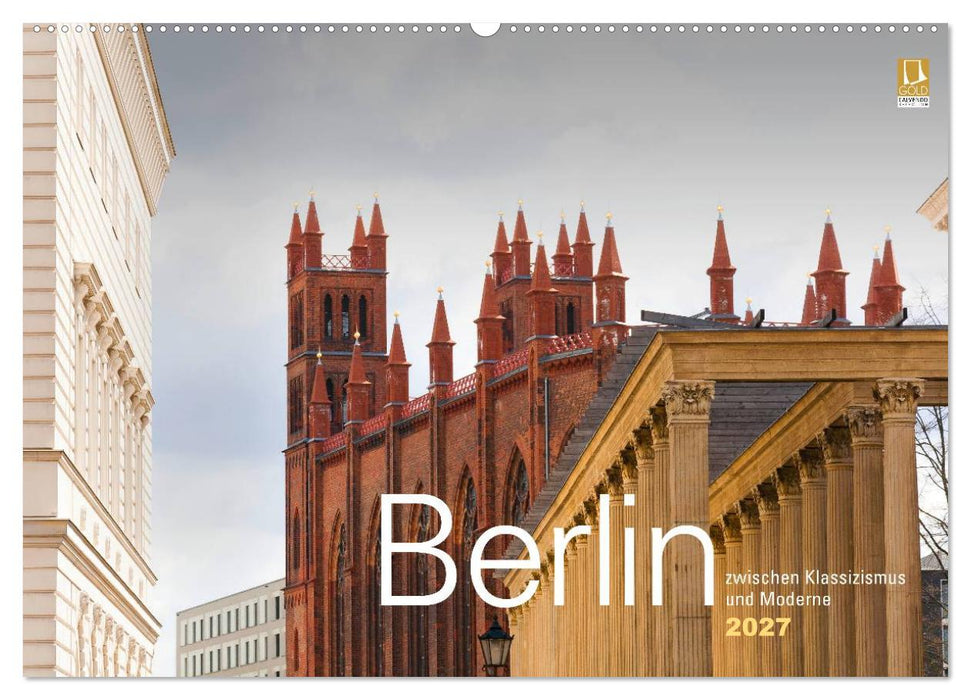 Berlin zwischen Klassizismus und Moderne 2027 (CALVENDO Wandkalender 2027)