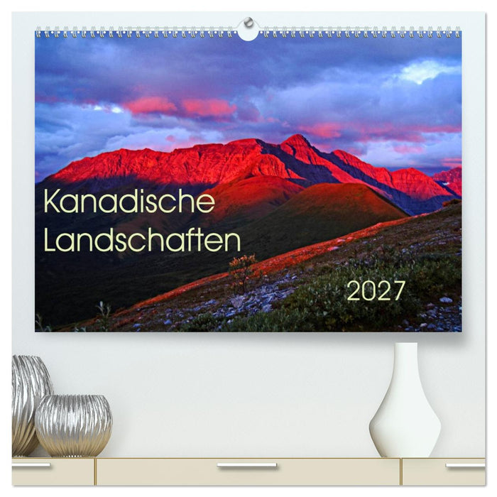 Kanadische Landschaften 2027 (CALVENDO Premium Wandkalender 2027)