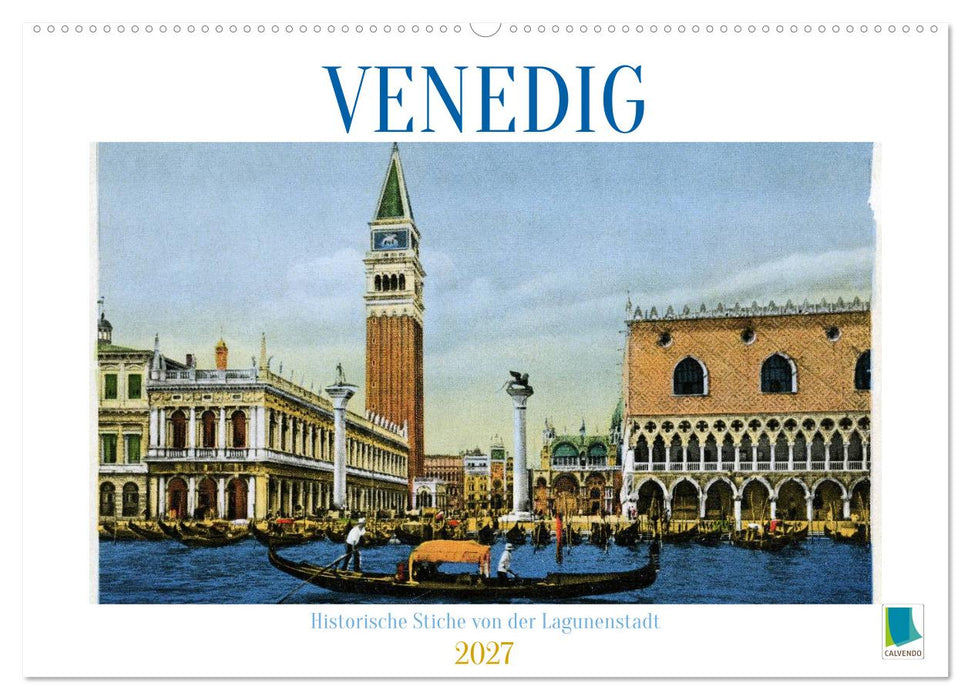 Erinnerungen an das alte Venedig: Historische Stiche von der Lagunenstadt (CALVENDO Wandkalender 2027)