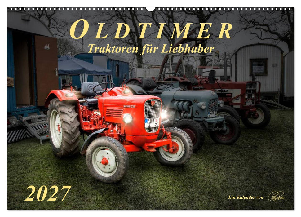 Oldtimer - Traktoren für Liebhaber (CALVENDO Wandkalender 2027)