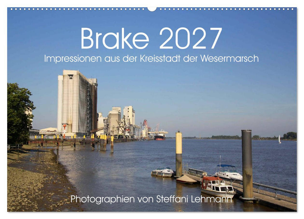 Brake 2027. Impressionen aus der Kreisstadt der Wesermarsch (CALVENDO Wandkalender 2027)