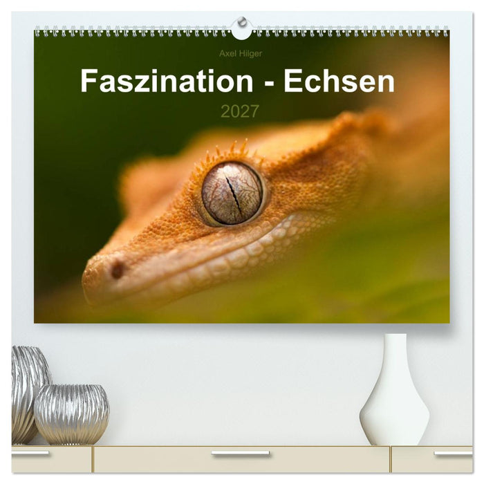 Faszination - Echsen (CALVENDO Premium Wandkalender 2027)