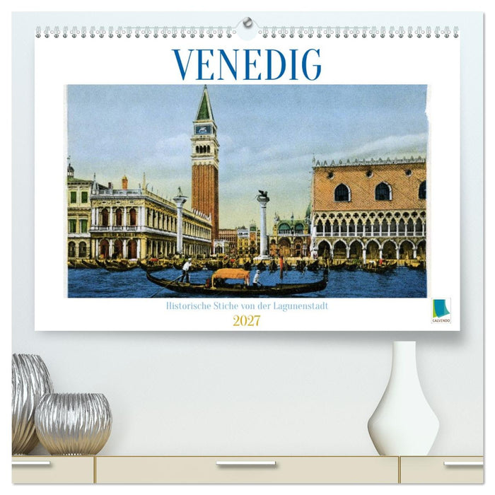 Erinnerungen an das alte Venedig: Historische Stiche von der Lagunenstadt (CALVENDO Premium Wandkalender 2027)