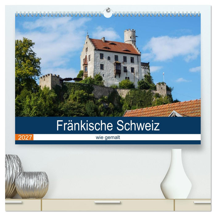 Fränkische Schweiz wie gemalt (CALVENDO Premium Wandkalender 2027)