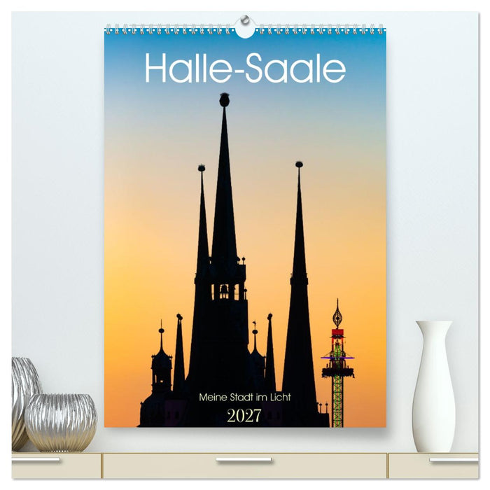 Halle/Saale - Meine Stadt im Licht (CALVENDO Premium Wandkalender 2027)