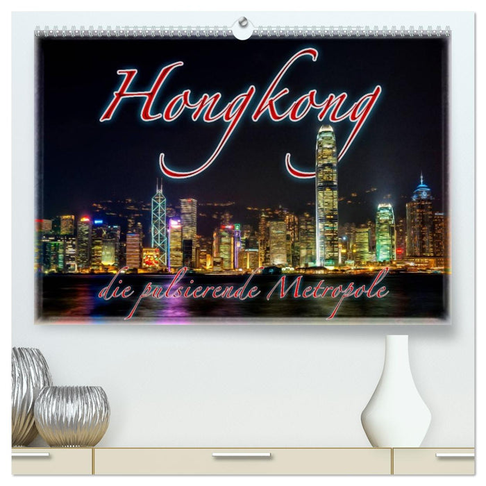 Hongkong, die pulsierende Metropole (CALVENDO Premium Wandkalender 2027)