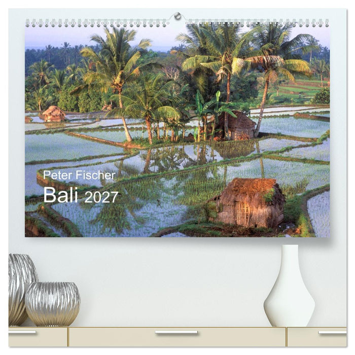 Peter Fischer - Bali 2027 (CALVENDO Premium Wandkalender 2027)
