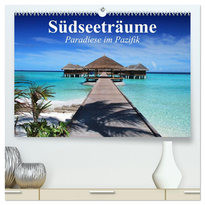 Südseeträume. Paradiese im Pazifik (CALVENDO Premium Wandkalender 2027)