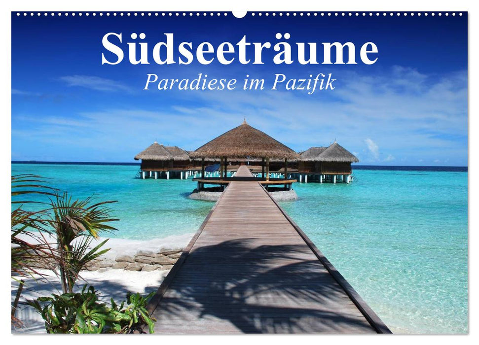 Südseeträume. Paradiese im Pazifik (CALVENDO Wandkalender 2027)