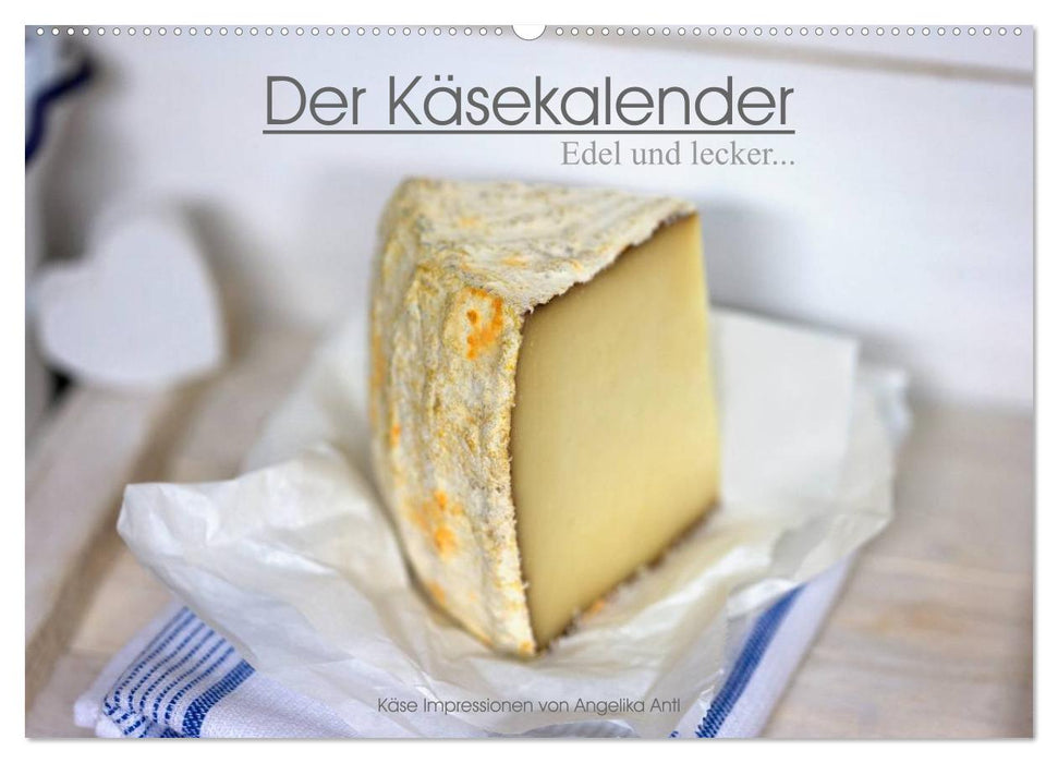 Der Käsekalender Edel und lecker (CALVENDO Wandkalender 2027)