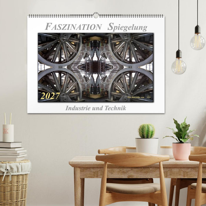 Faszination Spiegelung - Industrie und Technik (CALVENDO Wandkalender 2027)