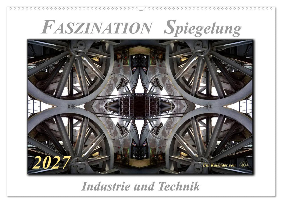 Faszination Spiegelung - Industrie und Technik (CALVENDO Wandkalender 2027)