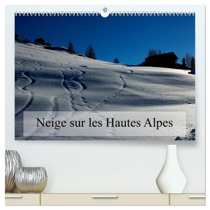Neige sur les Hautes Alpes (CALVENDO Calendrier supérieur 2027)