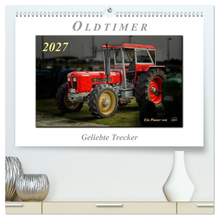 Oldtimer - geliebte Trecker (CALVENDO Premium Wandkalender 2027)