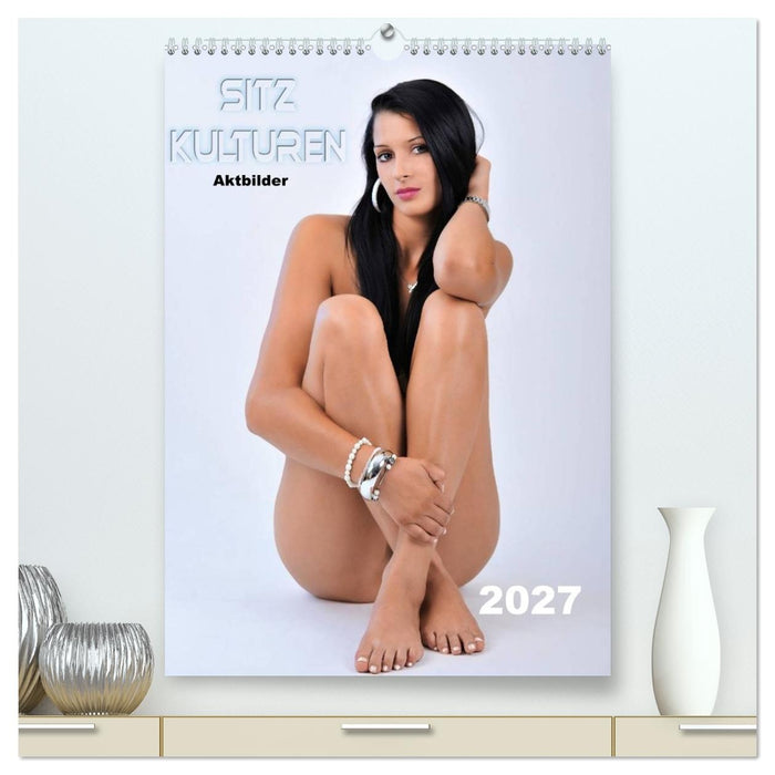 Sitzkulturen / Aktbilder (CALVENDO Premium Wandkalender 2027)