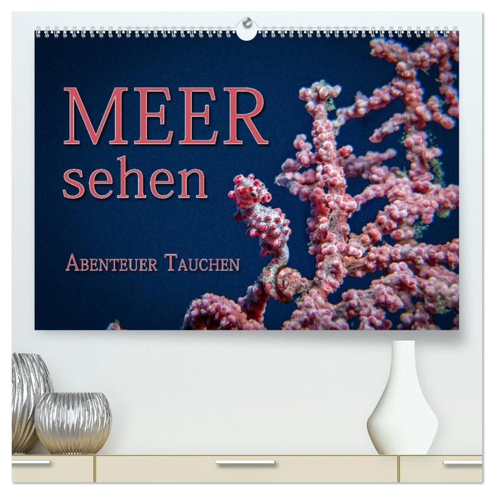 Meer sehen - Abenteuer Tauchen (CALVENDO Premium Wandkalender 2027)