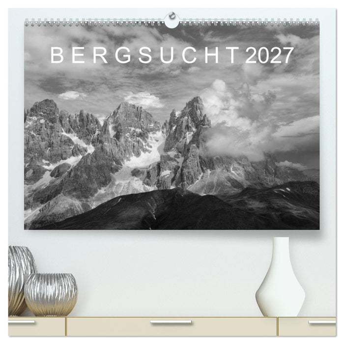 Bergsucht 2027 (CALVENDO Premium Wandkalender 2027)
