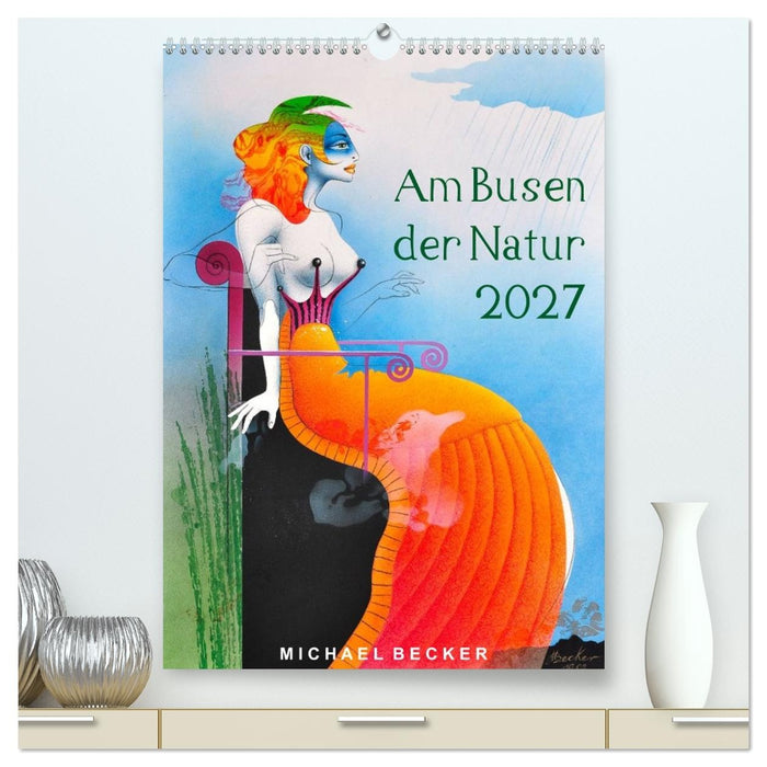 Am Busen der Natur / 2027 (CALVENDO Premium Wandkalender 2027)