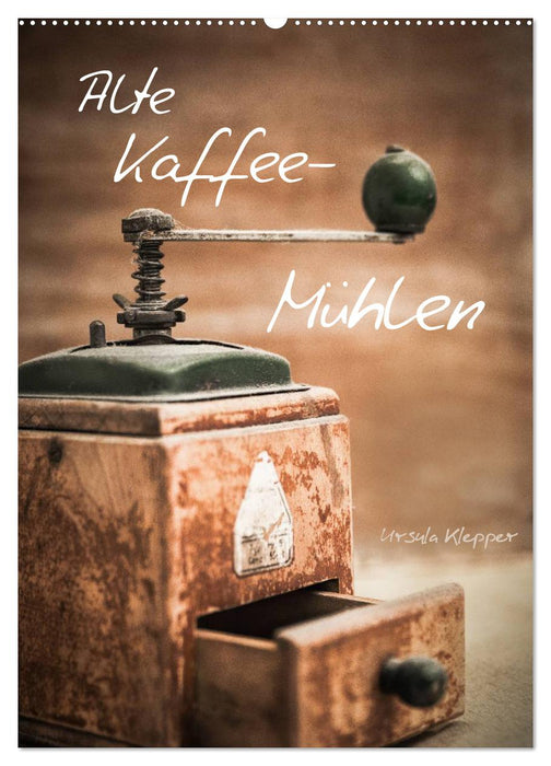 Alte Kaffeemühlen (CALVENDO Wandkalender 2027)