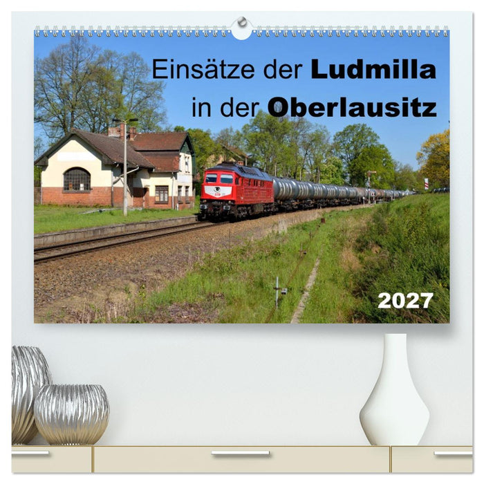 Einsätze der Ludmilla in der Oberlausitz 2027 (CALVENDO Premium Wandkalender 2027)