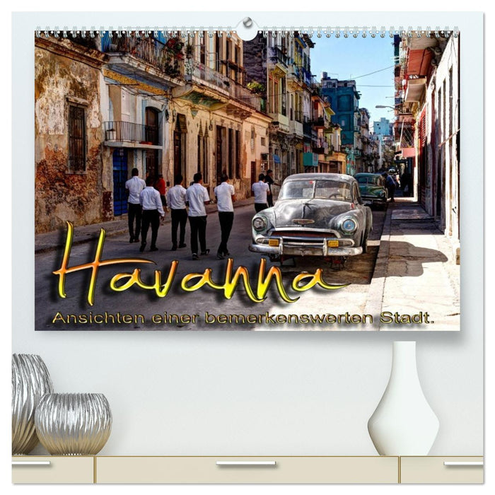Havanna - Ansichten einer bemerkenswerten Stadt (CALVENDO Premium Wandkalender 2027)