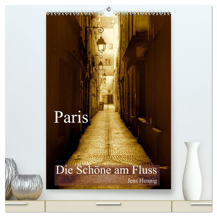 Paris - Die Schöne am Fluss (CALVENDO Premium Wandkalender 2027)