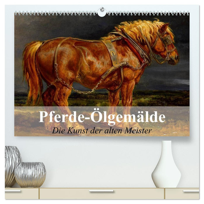 Pferde-Ölgemälde - Die Kunst der alten Meister (CALVENDO Premium Wandkalender 2027)