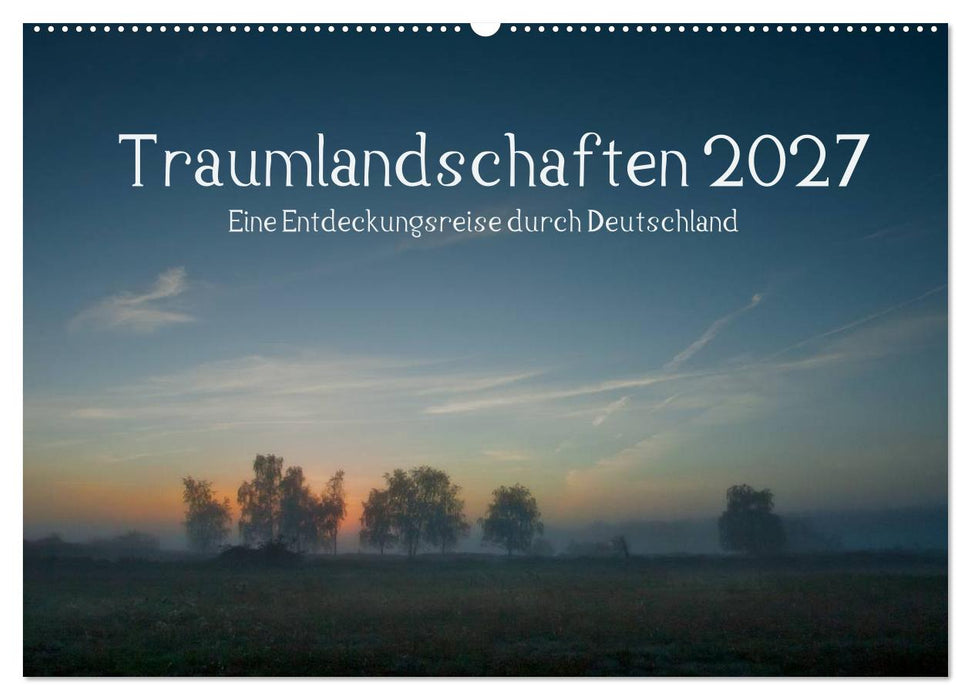 Traumlandschaften 2027 (CALVENDO Wandkalender 2027)