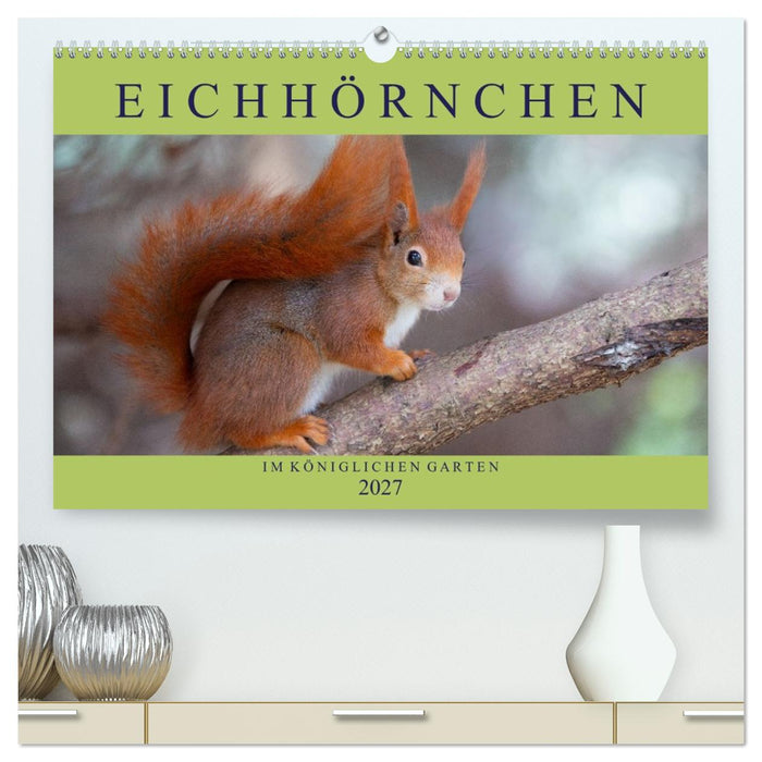 Eichhörnchen im Königlichen Garten (CALVENDO Premium Wandkalender 2027)