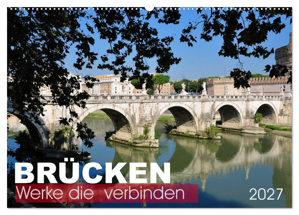Brücken - Werke die verbinden (CALVENDO Wandkalender 2027)